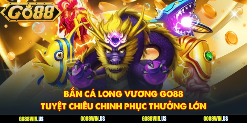 bắn cá Long Vương