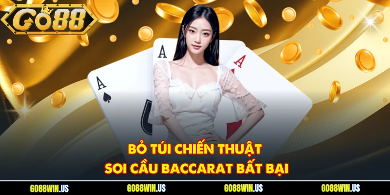 Bỏ túi chiến thuật soi cầu baccarat bất bại