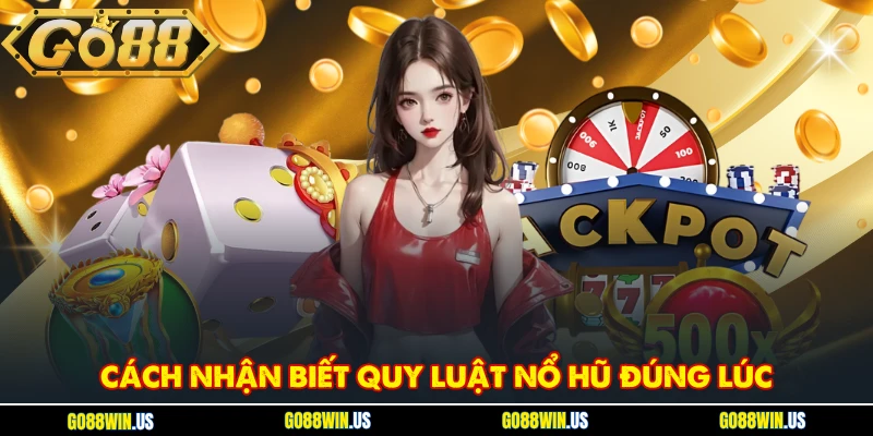 Cách nhận biết quy luật nổ hũ đúng lúc