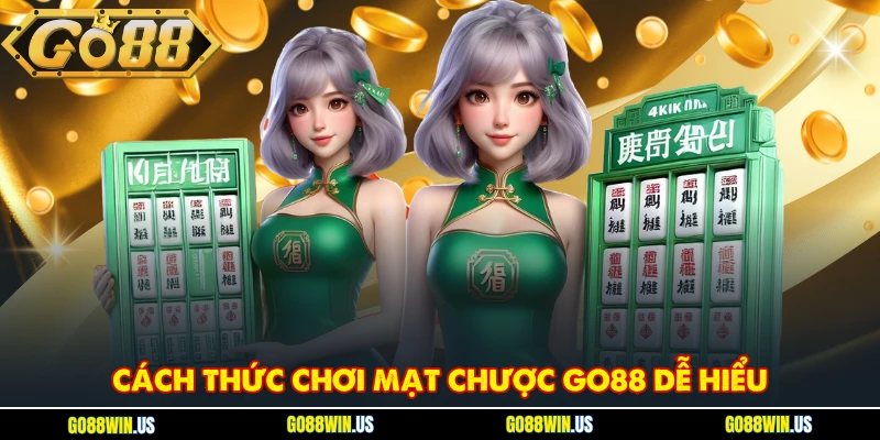 Cách thức chơi mạt chược Go88 dễ hiểu