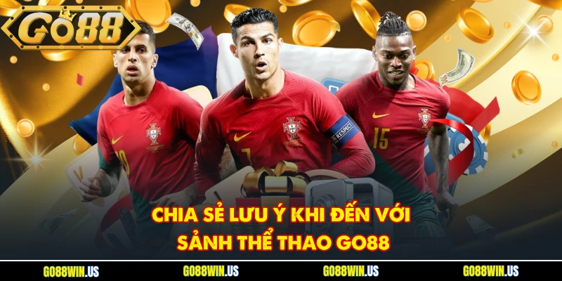 Chia sẻ lưu ý khi đến với sảnh thể thao GO88