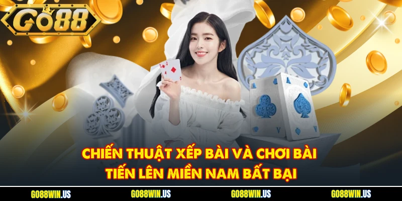 Chiến thuật xếp bài và chơi bài Tiến lên miền Nam bất bại