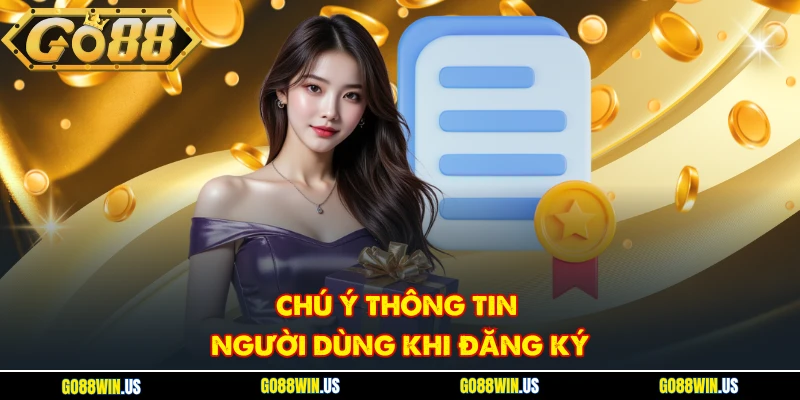 Chú ý thông tin người dùng khi đăng ký