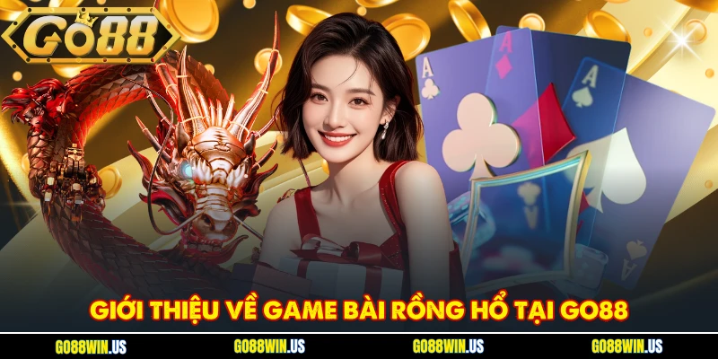 Giới thiệu về game bài Rồng Hổ tại Go88