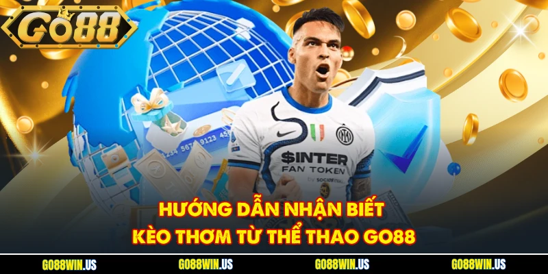 Hướng dẫn nhận biết kèo thơm từ thể thao Go88