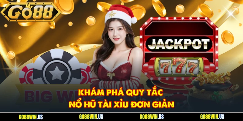 Khám phá quy tắc Nổ hũ tài xỉu đơn giản