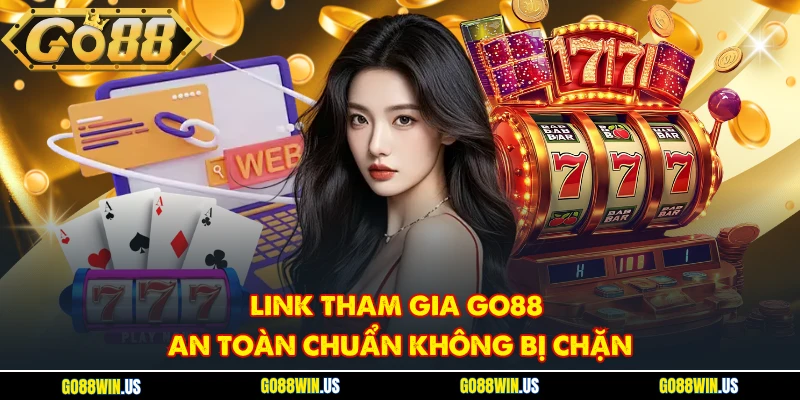 Link tham gia GO88 an toàn chuẩn không bị chặn