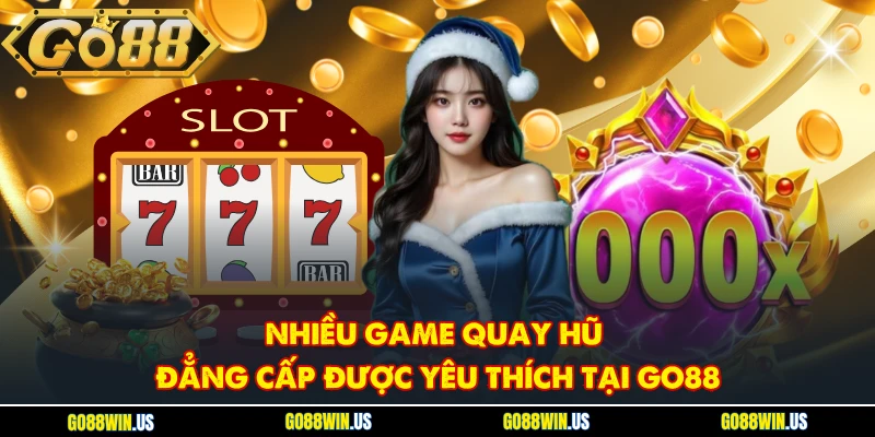 Nhiều game quay hũ đẳng cấp được yêu thích tại GO88