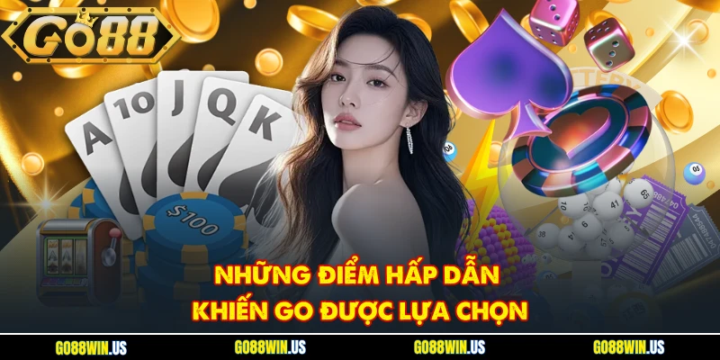 Những điểm hấp dẫn khiến GO được lựa chọn