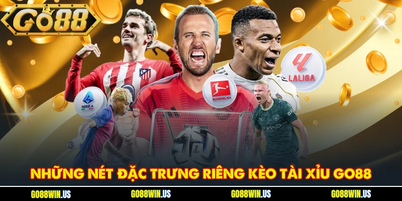 Những nét đặc trưng riêng kèo Tài Xỉu Go88