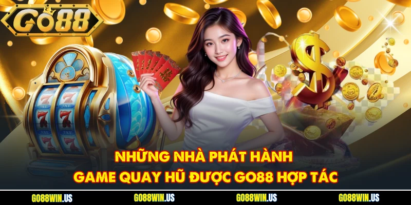 Những nhà phát hành game quay hũ được GO88 hợp tác