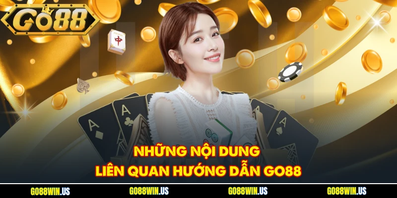 Những nội dung liên quan hướng dẫn Go88