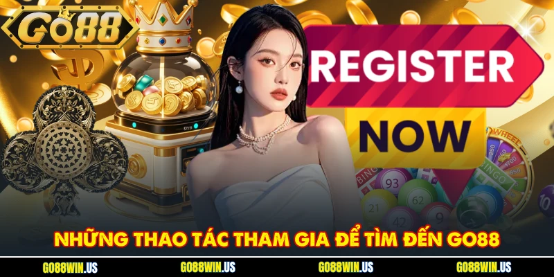 Những thao tác tham gia để tìm đến GO88