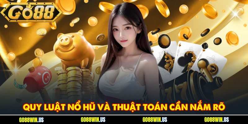 Quy luật nổ hũ và thuật toán cần nắm rõ