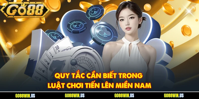 Quy tắc cần biết trong luật chơi Tiến lên miền Nam