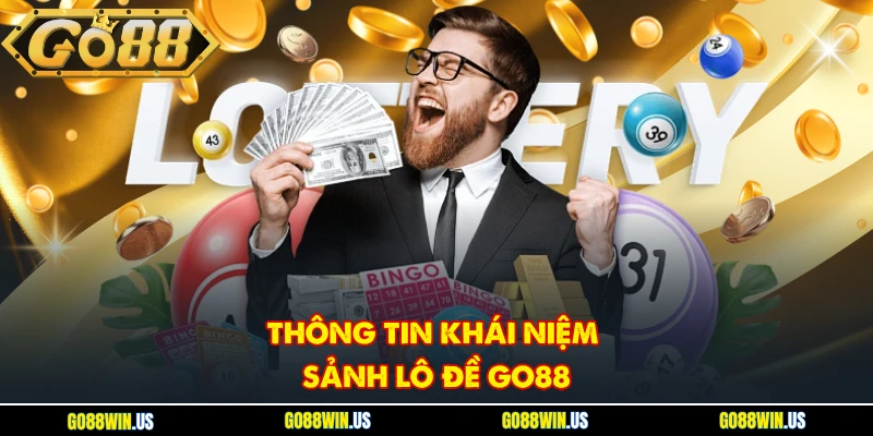 Thông tin khái niệm sảnh lô đề GO88