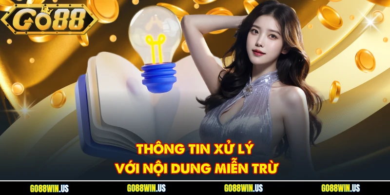 Thông tin xử lý với nội dung miễn trừ