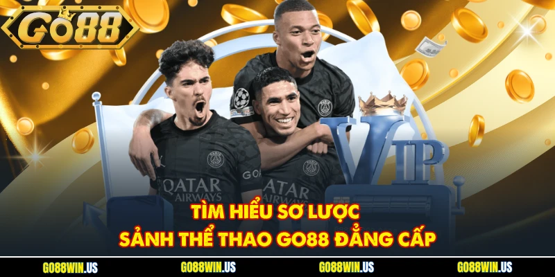 Tìm hiểu sơ lược sảnh thể thao GO88 đẳng cấp
