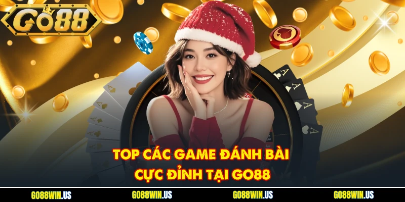 Top các game đánh bài cực đỉnh tại GO88