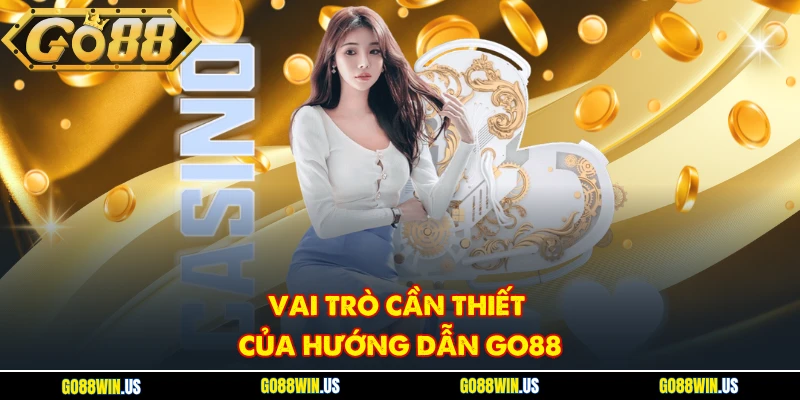 Vai trò cần thiết của hướng dẫn Go88